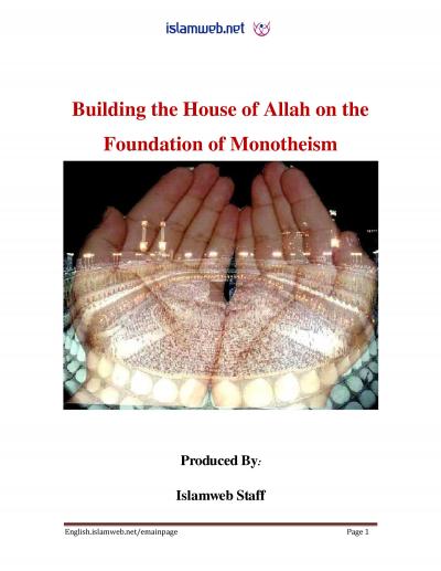 Building the House of Allah on the Foundation of Monotheism